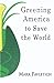 Greening America to Save the World by Mark Pavletich