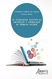 As Tecnologias Digitais da Informação e Comunicação no Trabalho Docente (Educação e Pedagogia)