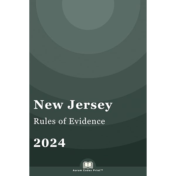New Jersey Rules of Evidence (2024 Edition): LegalBooklets