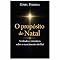 Livro O PROPÓSITO DO NATAL : Verdades e Mentiras sobre o Nascimento do Rei
