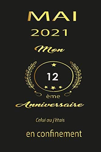Amazon Com Mai 21 Mon 12eme Anniversaire Celui Ou J Etais En Confinement Carnet De Notes Ligne Pour Les Filles Et Garcon Idee Cadeau Anniversaire Fille Et Garcon 12 Ans French Edition Lajoie