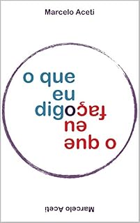 Livro O Que Eu Digo / O Que Eu Faço