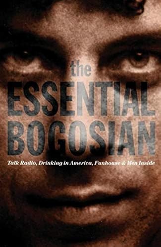 Download The Essential Bogosian: Talk Radio, Drinking in America, Funhouse & Men Inside PDF