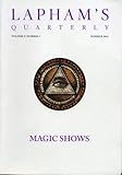 Lapham's Quarterly: Magic Shows (Volume V, Number 3 - Summer 2012)