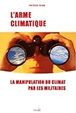 L'arme climatique : La manipulation du climat par les militaires by 
