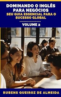Livro Dominando o Inglês para Negócios: Seu Guia Essencial para o Sucesso Global - Volume 2