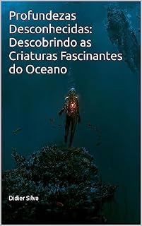 Livro Profundezas Desconhecidas: Descobrindo as Criaturas Fascinantes do Oceano