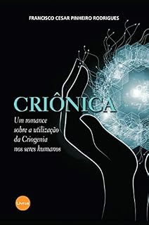 Livro Criônica: Um romance sobre a utilização da Criogenia nos seres humanos