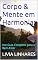 Livro Corpo & Mente em Harmonia:: Um Guia Completo para o Bem-Estar