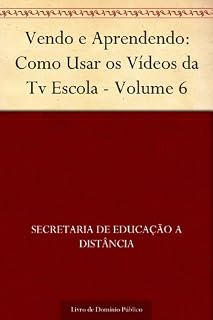 Livro Vendo e Aprendendo: Como Usar os Vídeos da Tv Escola - Volume 6