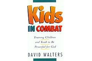 Kids in Combat: Training Children and Youth to Be Powerful for God