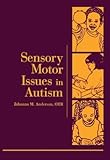 Sensory Motor Issues in Autism, Anderson, Johanna, 0761671005