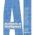 Architects of Intelligence: The truth about AI from the people building it