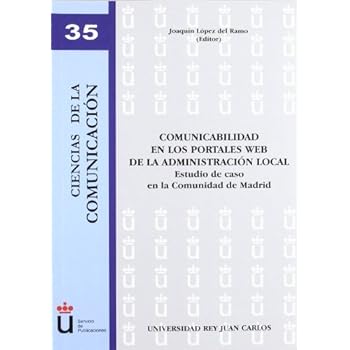Comunicabilidad en los portales Web de la administración local: Estudio de caso en la Comunidad de Madrid (Colección Ciencias de la Comunicación)