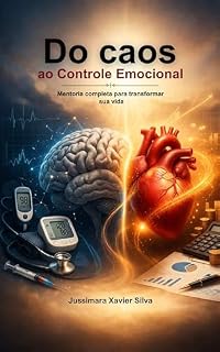Livro Do caos ao Controle Emocional: Uma mentoria completa para entender sua mente, regular emoções e transformar sua vida