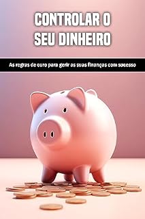 Livro Controlar o seu dinheiro: As regras de ouro para gerir as suas finanças com sucesso
