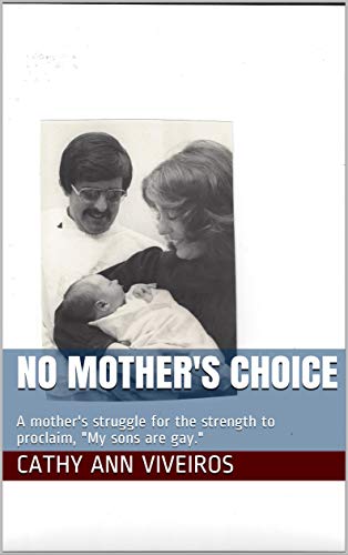 NO MOTHER'S CHOICE: A mother's struggle for the strength to proclaim,