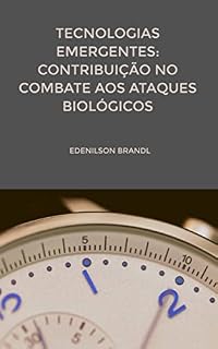 Livro Tecnologias Emergentes: Contribuição no Combate aos Ataques Biológicos