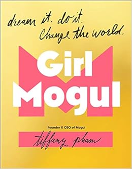 Amazon Com Girl Mogul Dream It Do It Change The World Pham Tiffany Books