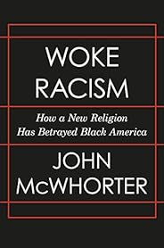 Woke Racism: How a New Religion Has Betrayed Black America