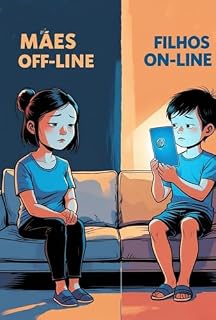 Livro Mães ON-LINE Filhos OFF-LINE: A Criação Que Nos Desconectou de Nós Mesmos