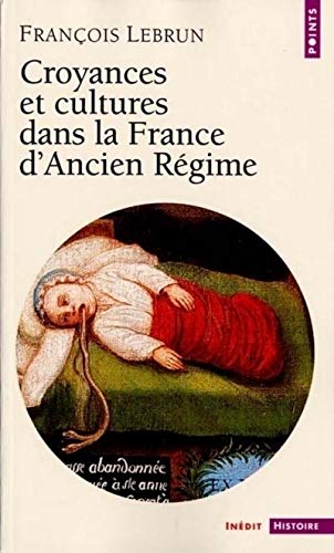 Croyances et cultures dans la France d'Ancien Régime by François Lebrun