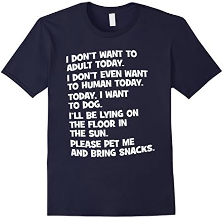 Men's I Don't Want To Adult, I Want To Dog, Bring Me Snacks Shirt 2XL Navy