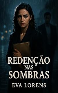 Livro Redenção nas Sombras: Entre beijos proibidos e verdades que queimam.