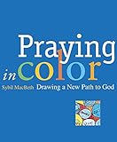 Praying in Color: Drawing a New Path to God (Active Prayer) by 