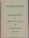 Our Special Heritage Sesquicentennial History of Indiana Yearly Meeting of Friends (Quakers) 1821-1971