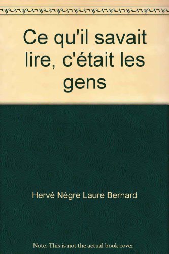 Ce qu'il savait lire, c'était les gens...