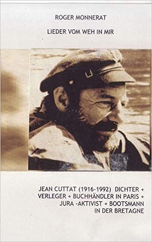 Lieder Vom Weh In Mir Jean Cuttat 1916 1992 Dichter Verleger Buchhandler In Paris Jura Aktivist Bootsmann In Der Bretagne Amazon De Monnerat Roger Bucher