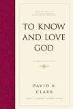 To Know and Love God (Hardcover): Method for Theology