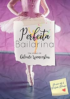 Livro Perfeita Bailarina: Um spin-off de Perfeitos Estranhos