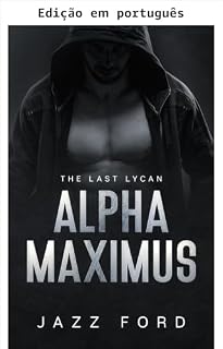 Livro Alfa Maximus: O último licano (Alpha Maximus Livro 1)