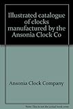 Front cover for the book Illustrated catalogue of clocks manufactured by the Ansonia Clock Co by Ansonia Clock Company