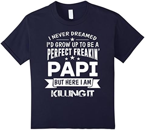Kids Perfect Freakin' Papi Here I Am Killin' It Family Shirt 4 Navy