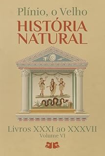 Livro História Natural: Livros XXXI ao XXXVII (História Natural de Plínio O Velho)