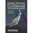 Disruptive Classroom Technologies: A Framework for Innovation in Education