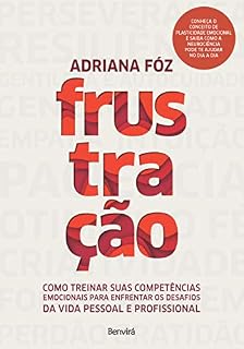 Livro FRUSTRAÇÃO  Como treinar suas competências emocionais para enfrentar os desafios da vida pessoal e profissional