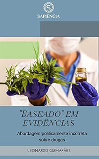 Livro Baseado em Evidências: abordagem politicamente incorreta sobre drogas