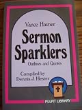 Sermon Sparklers: Outlines and Quotes by