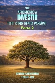 Livro Série Aprendendo a Investir - Tudo sobre Renda Variável PARTE 2: Domine o Mercado de Futuros, Opções e Aluguel de Ações, com Guias Extras sobre Bitcoin, Consórcio e Previdência privada!