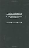Critical Consciousness: A Study of Morality in Global, Historical Context, Elena Mustakova-Possardt, 0275979113