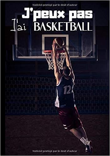 J Peux Pas J Ai Basketball Journal De Notes Pour Passionne De Basket Sport De Balles En Gymnase Terrain De Basketball 100 Pages Au Format 7 10 Pouces Ball Journal Basket Amazon Es Libros J Peux Pas J Ai Basketball Journal De Notes Pour Passionne De Basket Sport De Balles En Gymnase Terrain De Basketball 100 Pages Au Format 7 10 Pouces Ball Journal Basket Amazon Es Libros