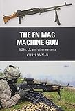 The FN MAG Machine Gun: M240, L7, and other variants (Weapon) by Chris McNab, Johnny Shumate