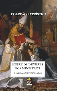 Livro Sobre os Deveres dos Ministros (Coleção Patrística Livro 1)
