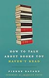 How to Talk About Books You Haven't Read cover
