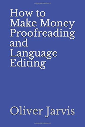 How to Make Money Proofreading and Language Editing Paperback – 7 Mar 2017