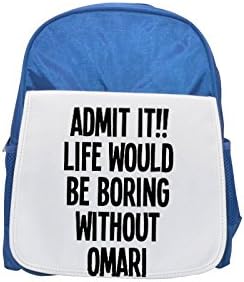 ADMIT IT!! LIFE WOULD BE BORING WITHOUT OMARI printed kid's blue backpack, Cute backpacks, cute small backpacks, cute black backpack, cool black backpack, fashion backpacks, large fashion backpacks, b